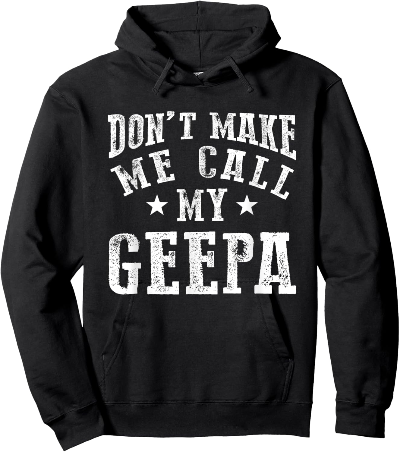 Don't Make Me Call My Geepa Grandpa Fun Grandchild Quote Hoodie - Hoodie | Black