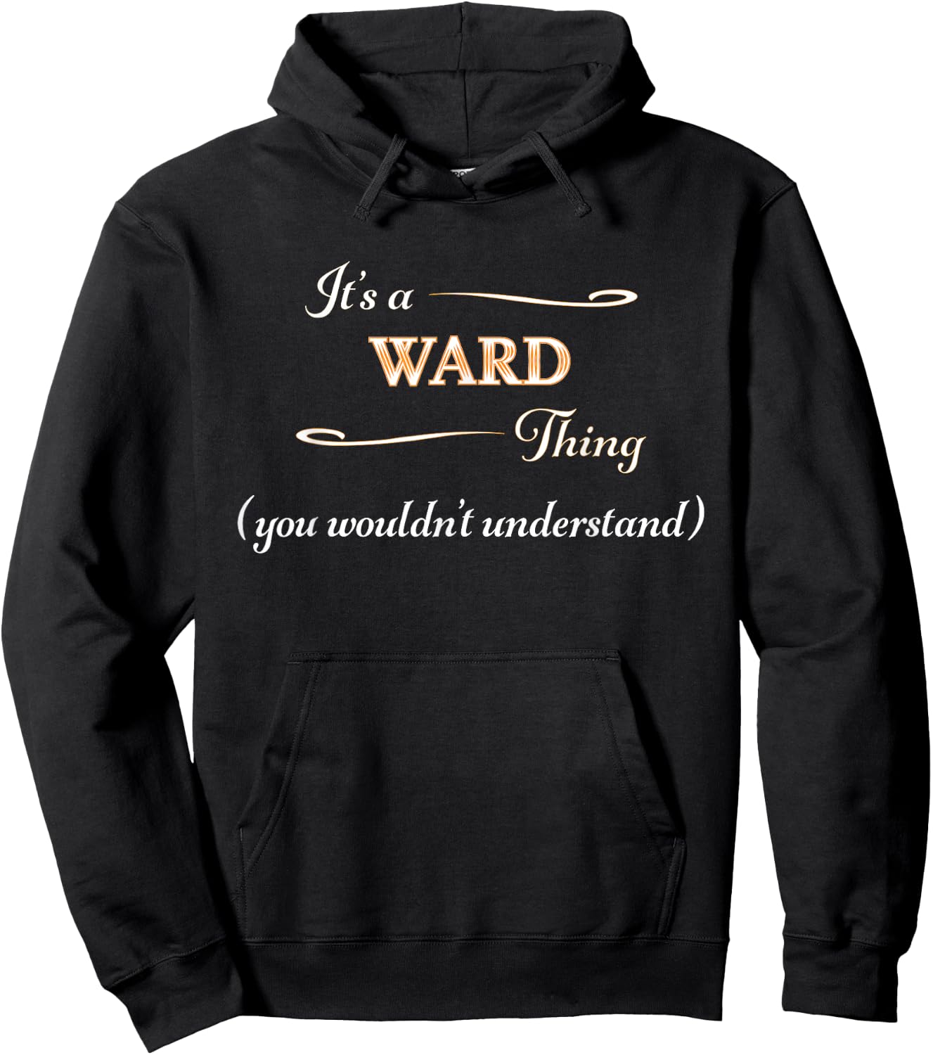 It's a WARD Thing, You Wouldn't Understand | Name Gift Hoodie - Hoodie | Black