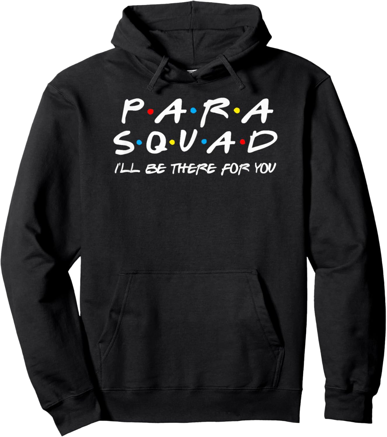 Para Squad I'll Be There for You Hoodie - Hoodie | Black
