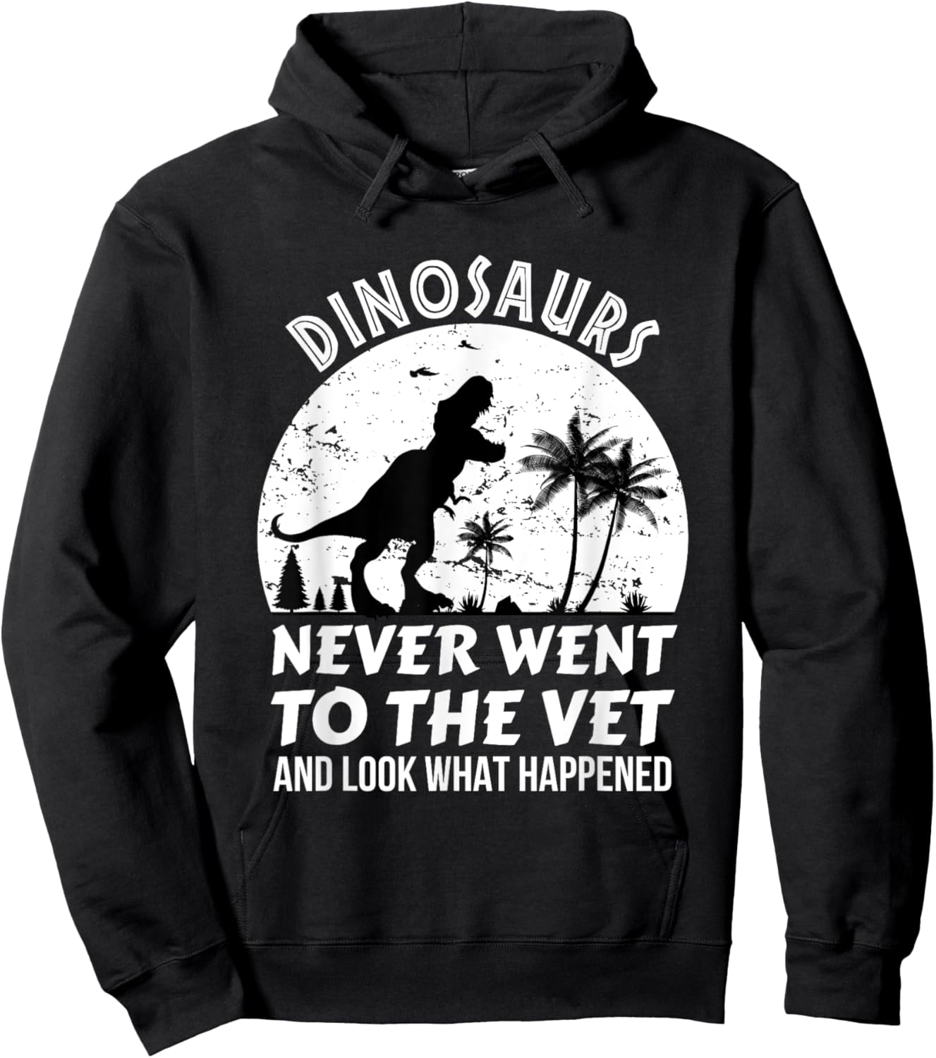 Dinosaurs Never Went To The Vet And Look What Happened, Dino Hoodie - Hoodie | Black