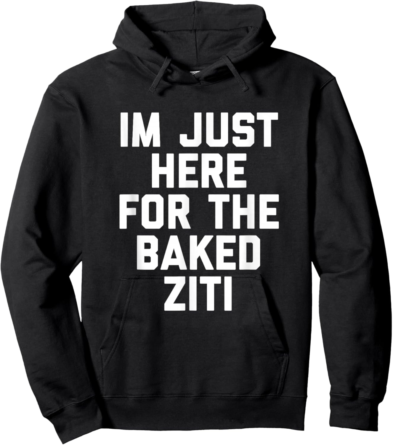 I'm Just Here For The Baked Ziti Funny Hoodie - Hoodie | Black