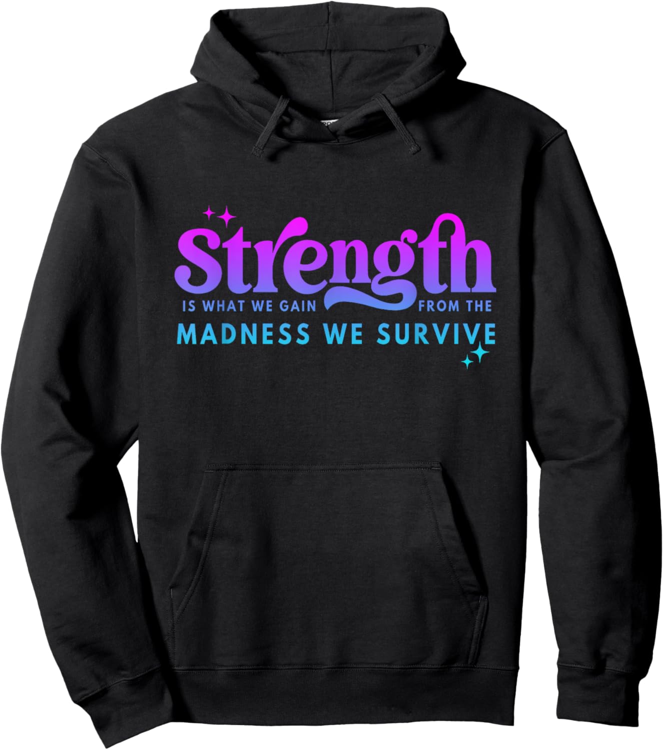 Strength Is What-We Gain From The Madness We Survive Hoodie - Hoodie | Black