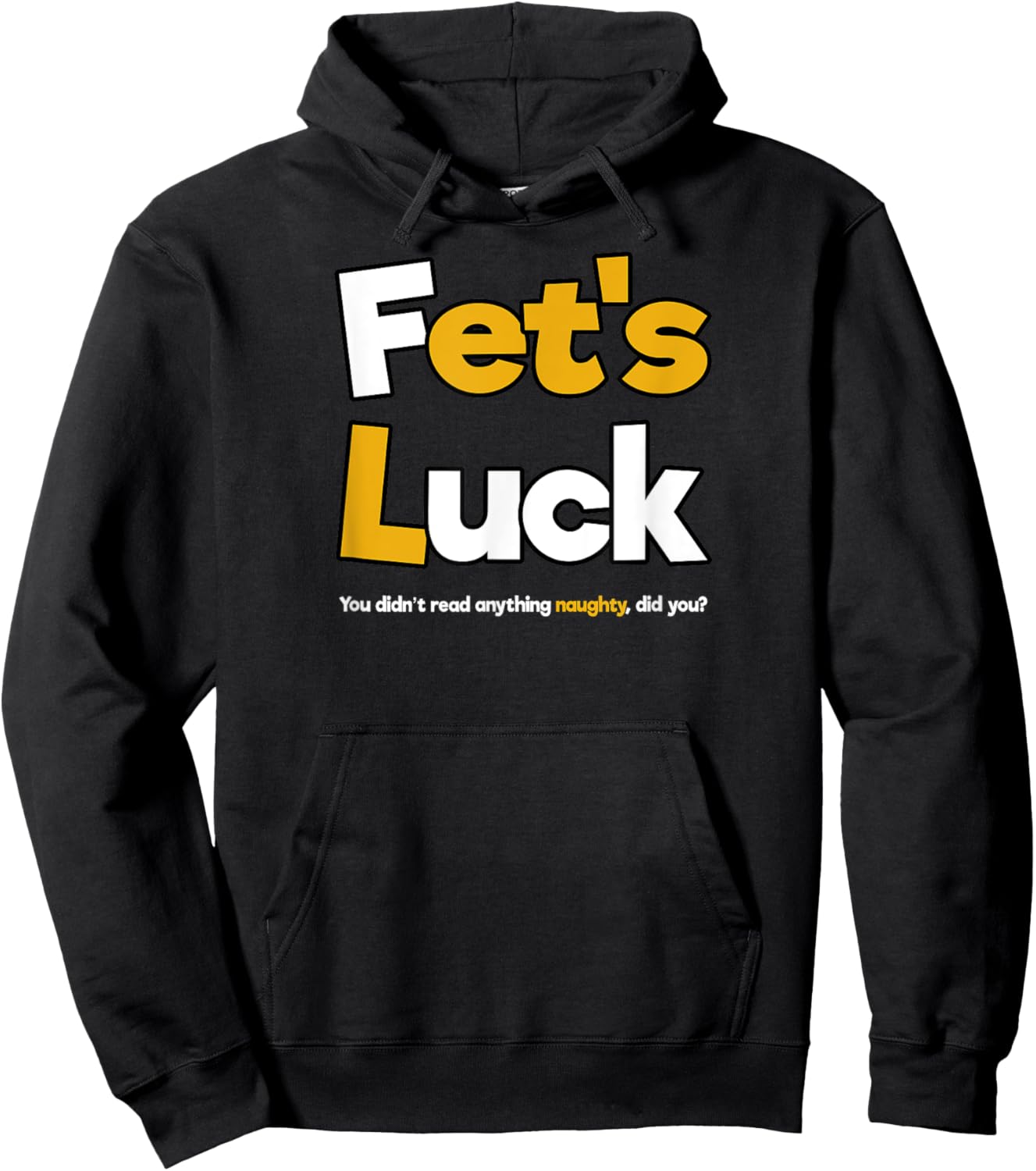 Fet's Luck Funny Cheeky Shirt Hoodie - Hoodie | Black