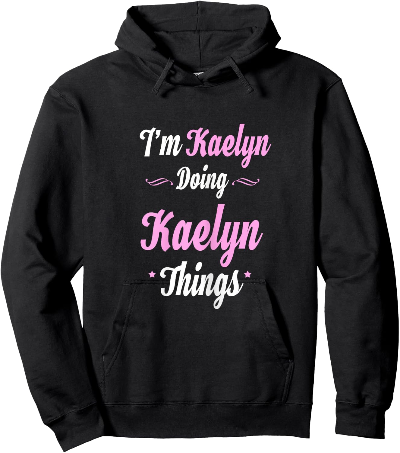 Im Kaelyn Doing Kaelyn Things Hoodie - Hoodie | Black
