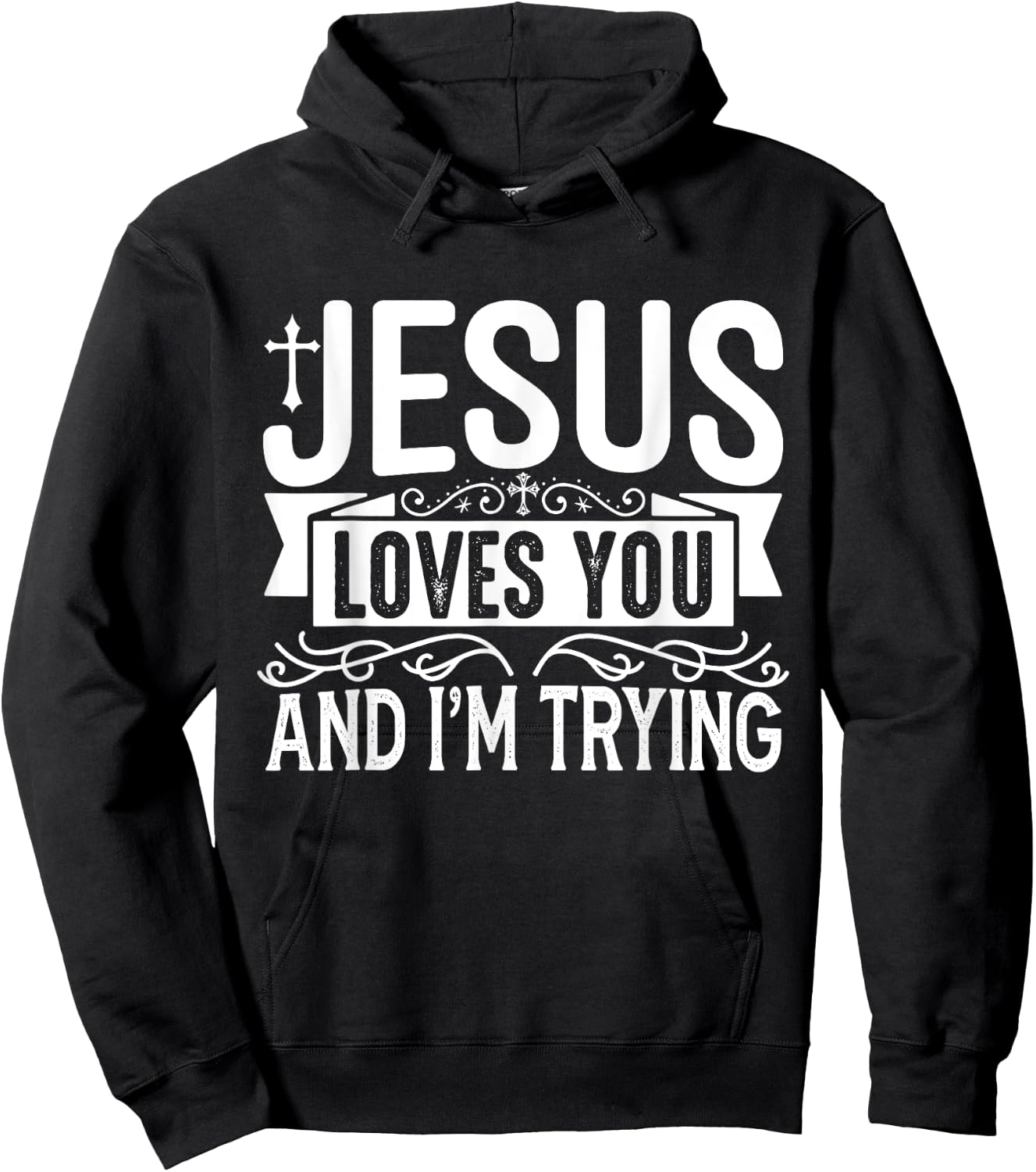 Jesus Loves You And I'm Trying - Tastefully Funny Christian Hoodie - Hoodie | Black