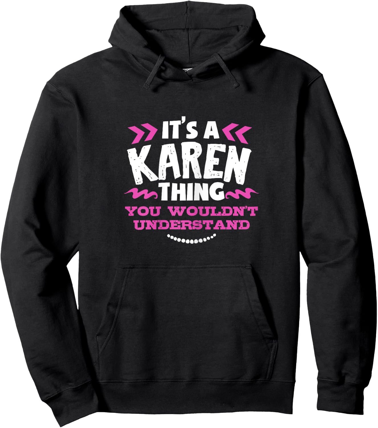 Its A KAREN Thing You Wouldn't Understand Custom Gift Hoodie - Hoodie | Black