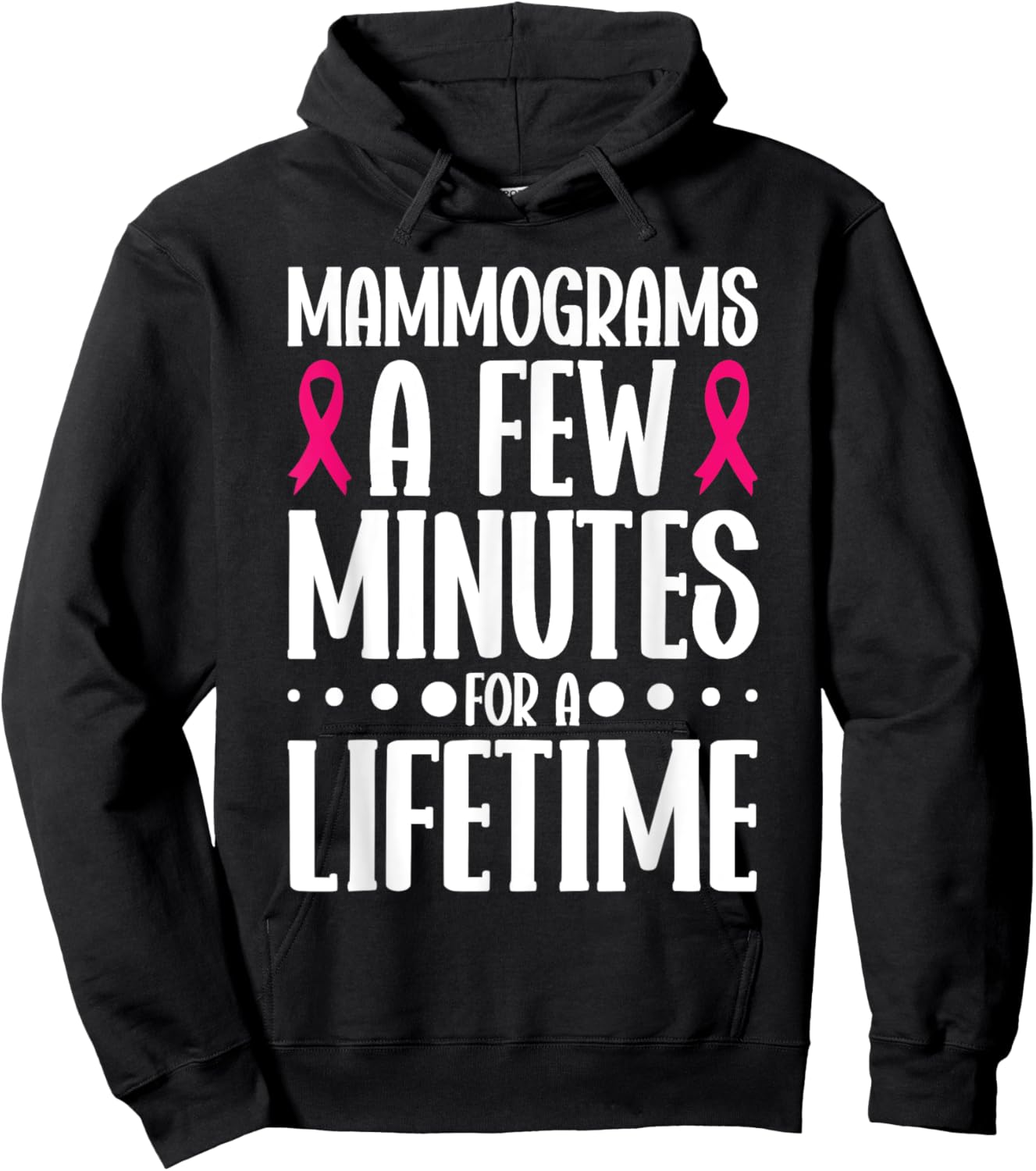 Mammograms A Few Minutes for a Lifetime Breast Cancer Hoodie - Hoodie | Black