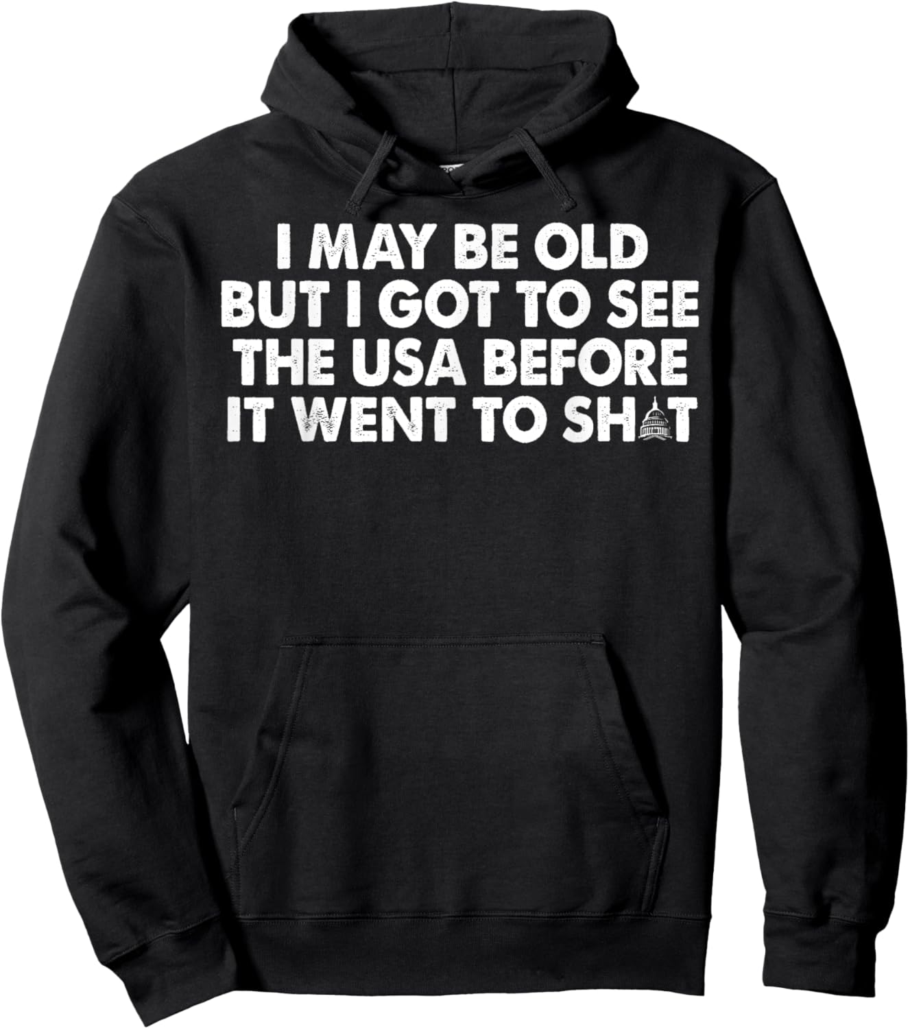I May Be Old But I Got To See The USA Before It Went To Shit Hoodie - Hoodie | Black
