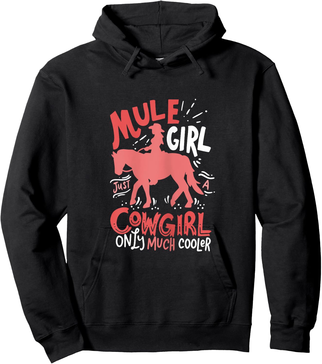Mule Girl Just A Cowgirl Only Much Cooler for Mule Girl Hoodie - Hoodie | Black
