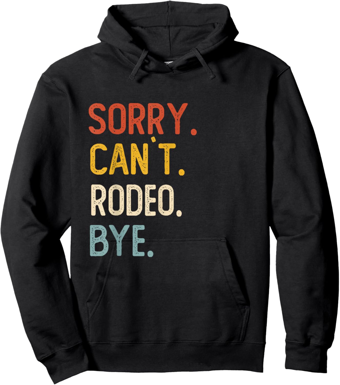 Sorry Can't Rodeo Bye Shirts Funny Rodeo Lovers Hoodie - Hoodie | Black
