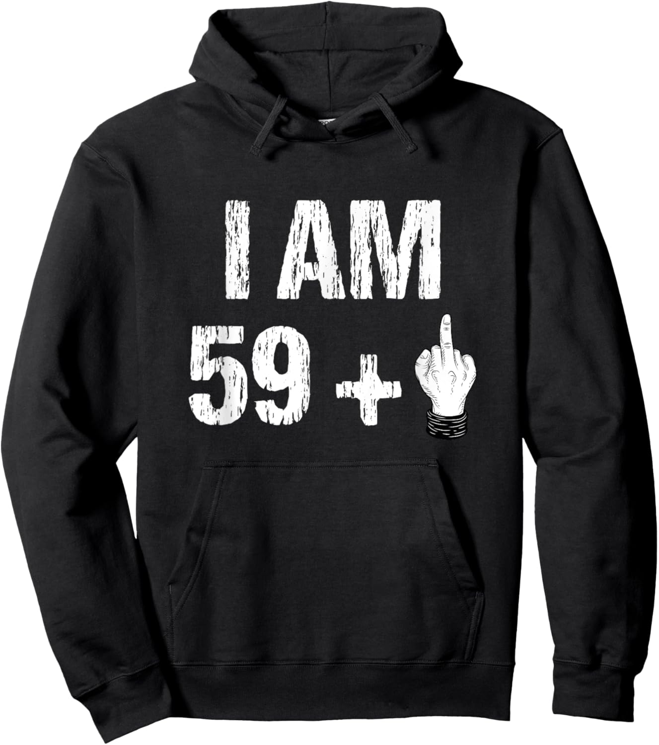 I Am 59 Plus 1 One Middle Finger 60th Birthday 60 Years Old Hoodie - Hoodie | Black