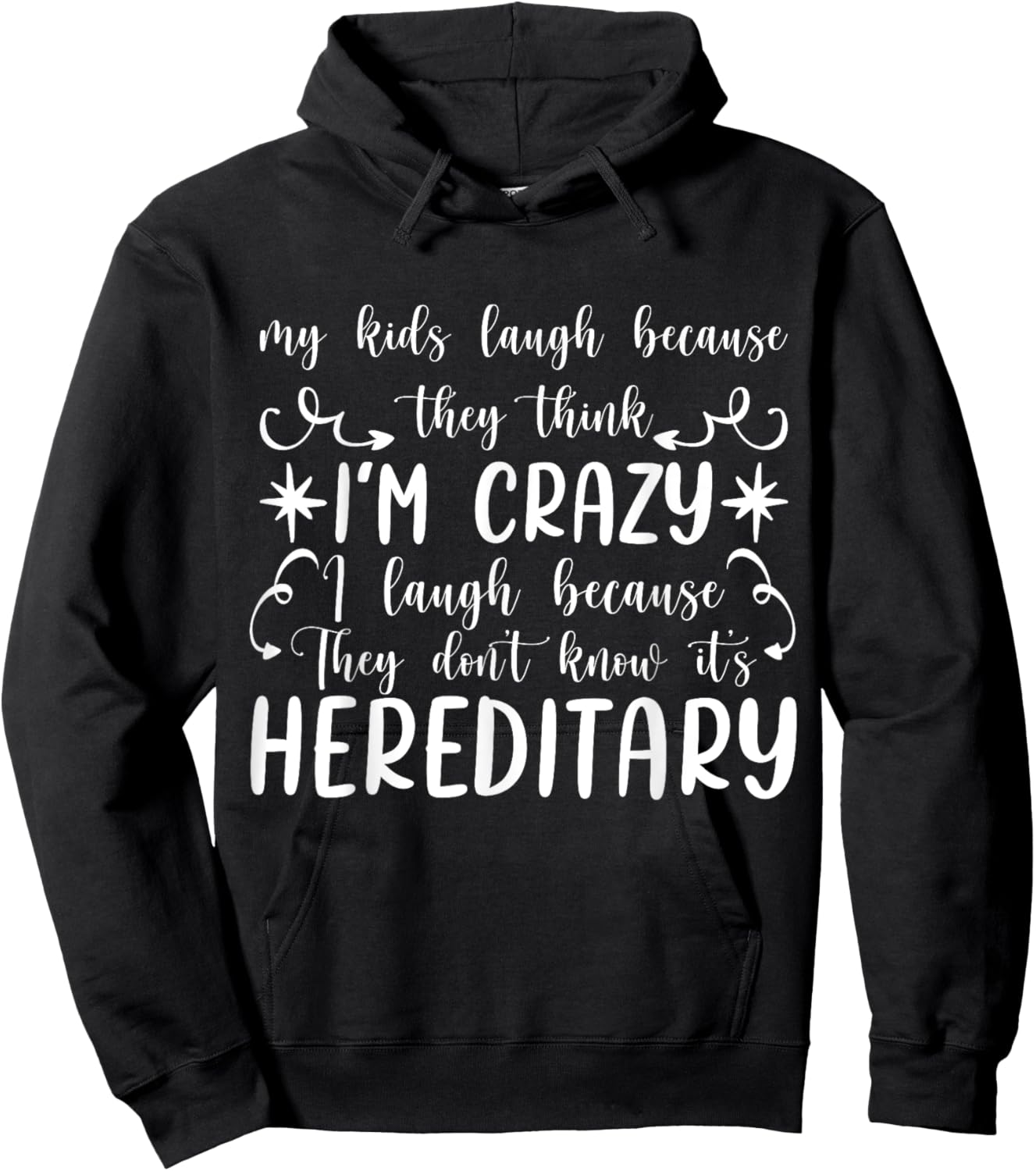 My Kids Laugh Because They Think I'm Crazy funny Hoodie - Hoodie | Black