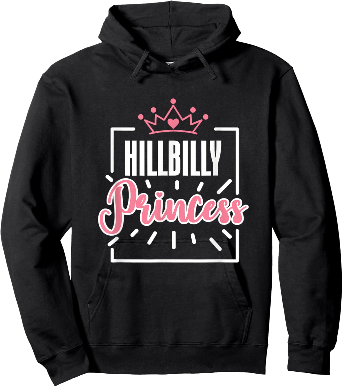 Hillbilly Princess Quote Country Life Trailer Park Redneck Hoodie - Hoodie | Black