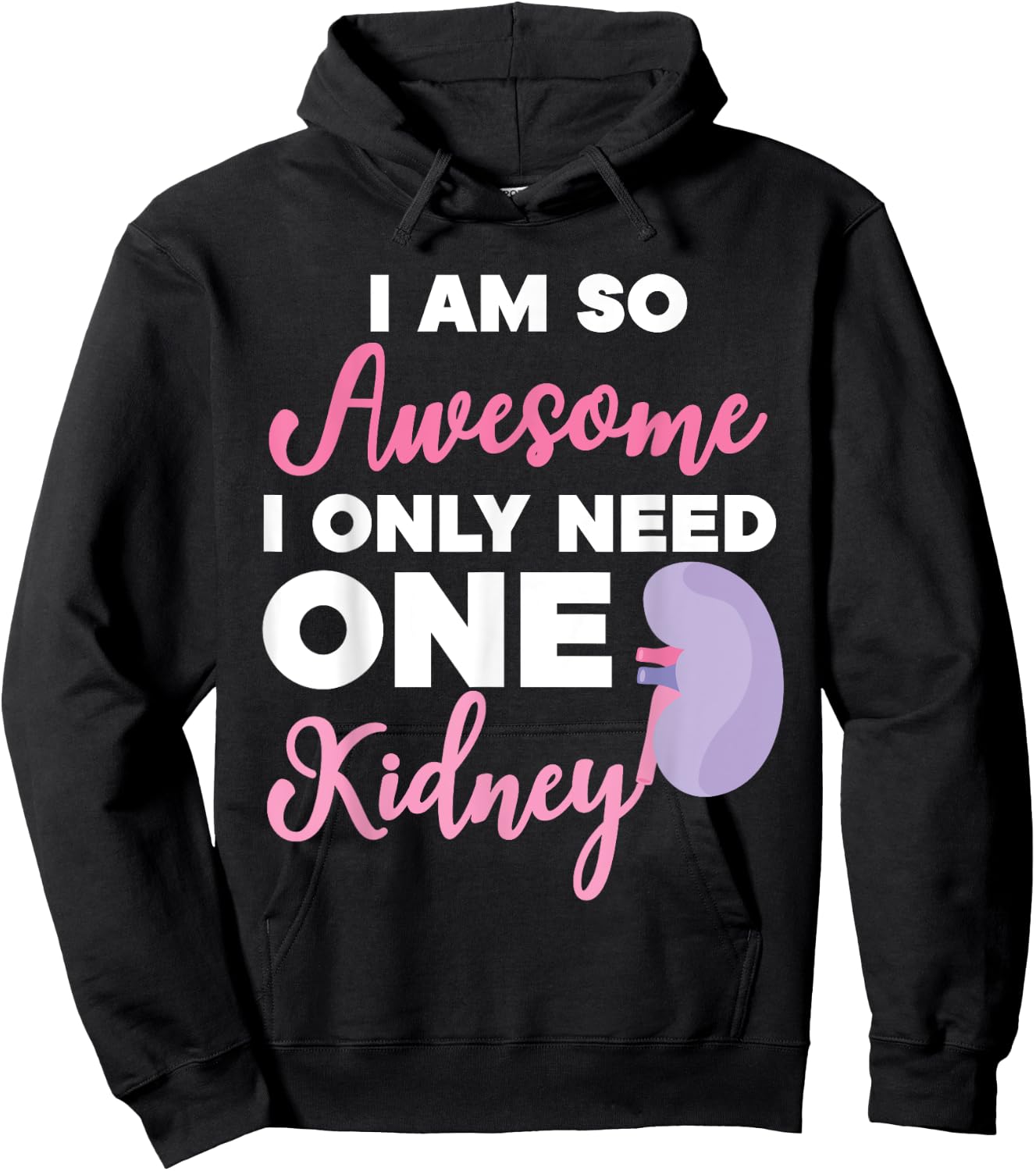 I'm So Awesome I Only Need One Kidney Organ Donation Hoodie - Hoodie | Black