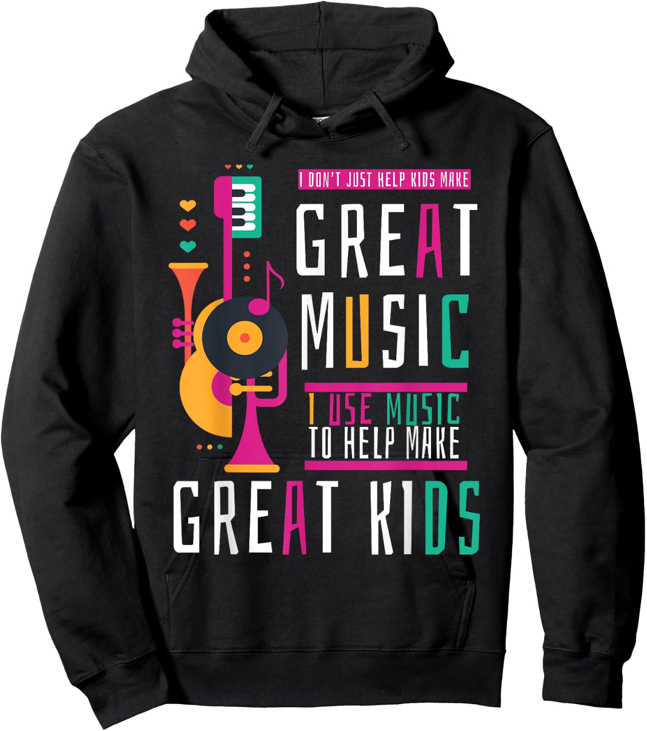 Music Teacher I Don't Just Help Kids Make Music Hoodie - Hoodie | Black