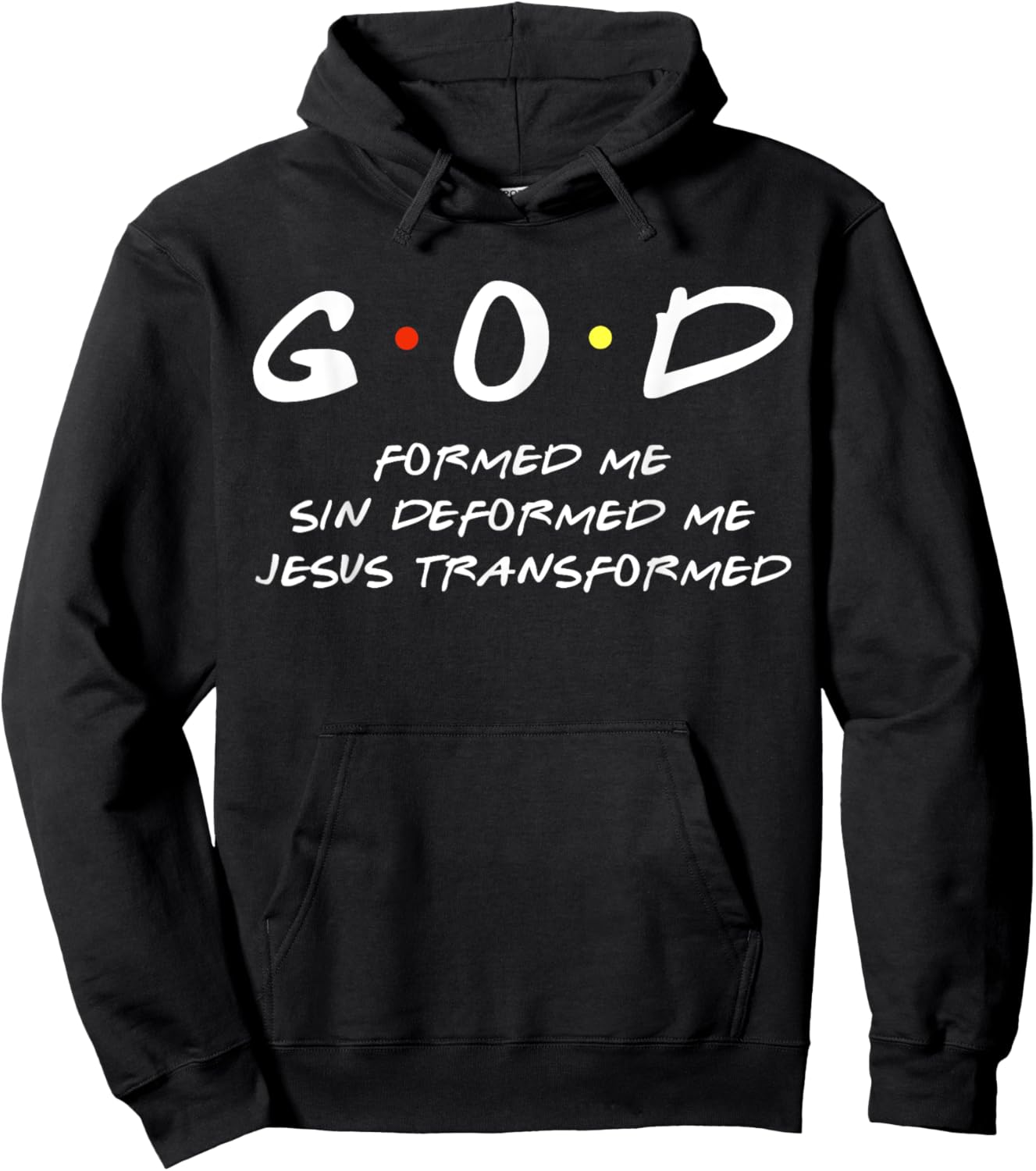 God Formed Me Sin Deformed Me Jesus Transformed Me Christian Hoodie - Hoodie | Black
