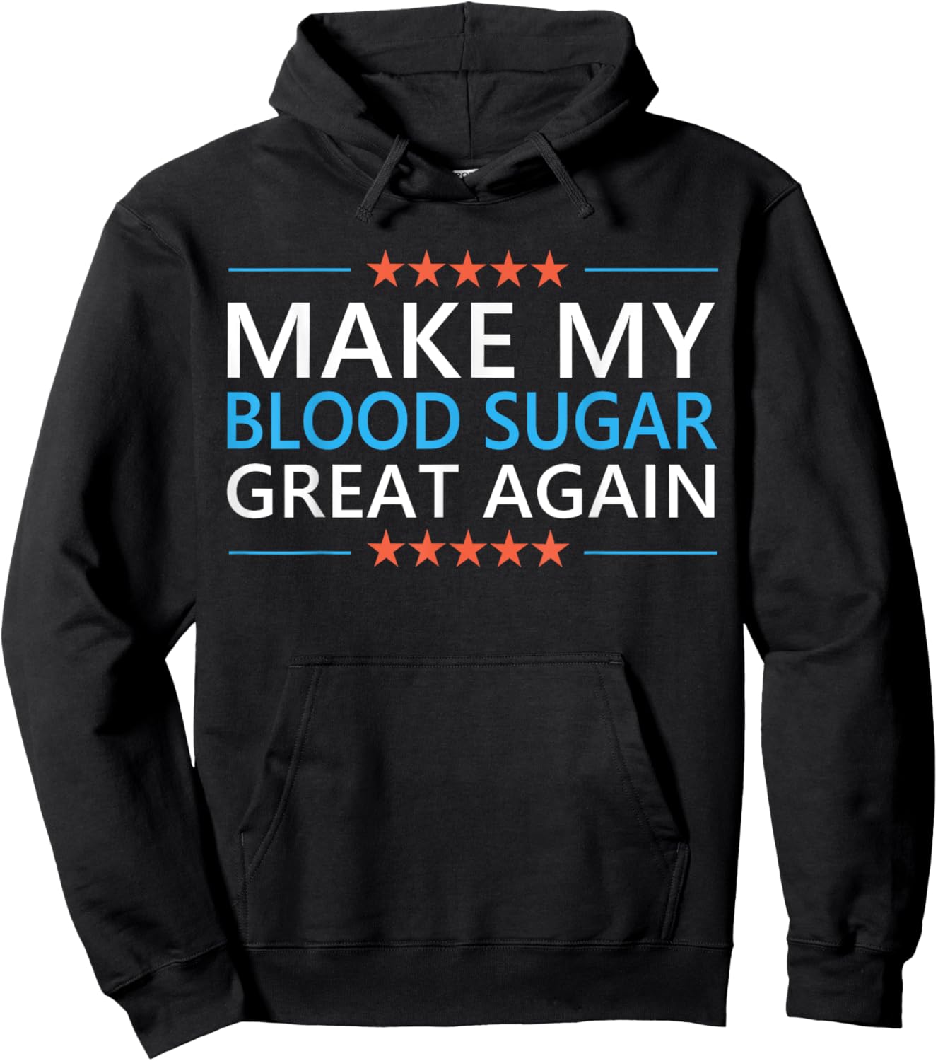 Make My Blood Sugar Great Again Diabetes Quote Type 1 2 Meme Hoodie - Hoodie | Black