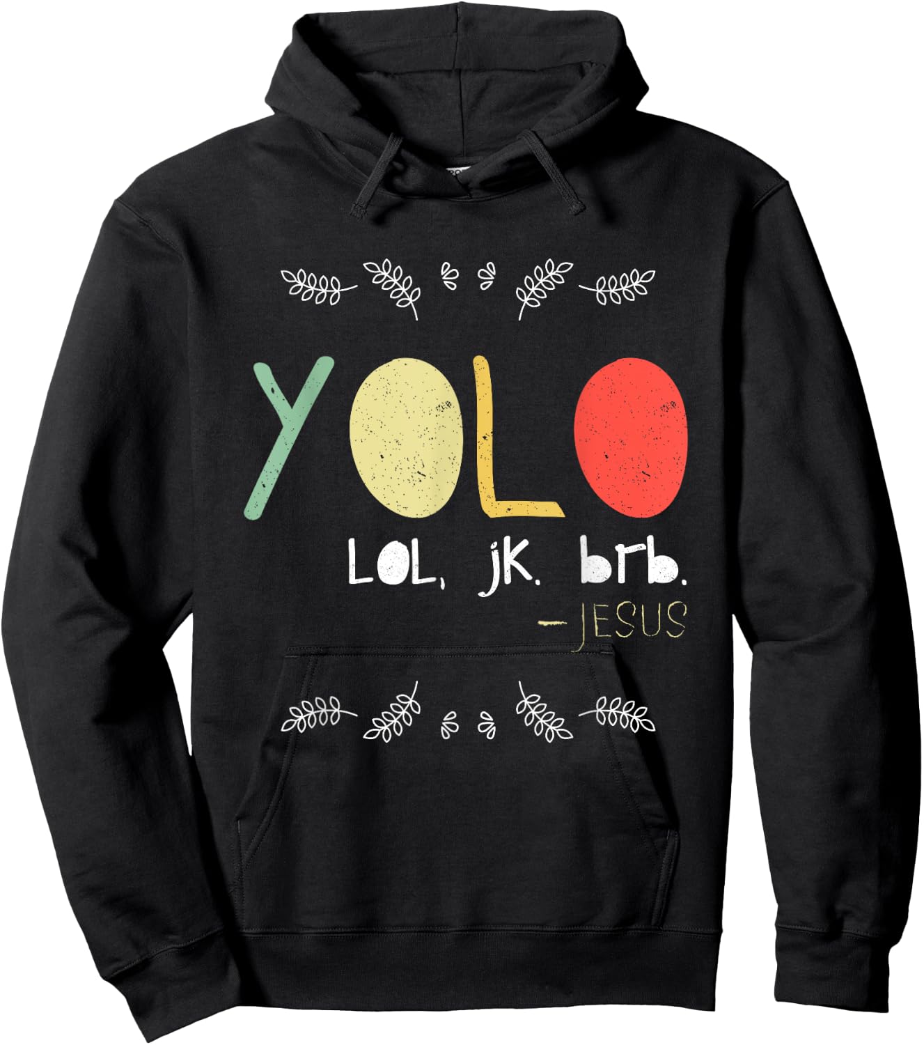 Yolo LOL JK BRB Jesus Christian Faith Followers Shirt Hoodie - Hoodie | Black