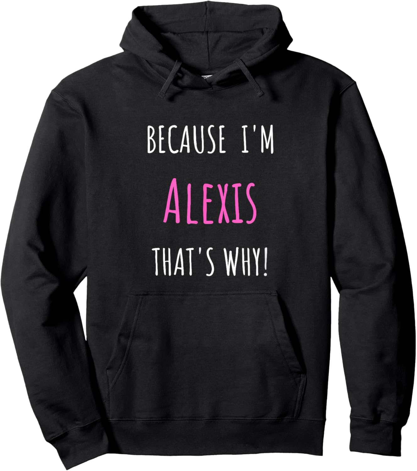 Because I'm Alexis that's why! Funny first name present for Hoodie - Hoodie | Black