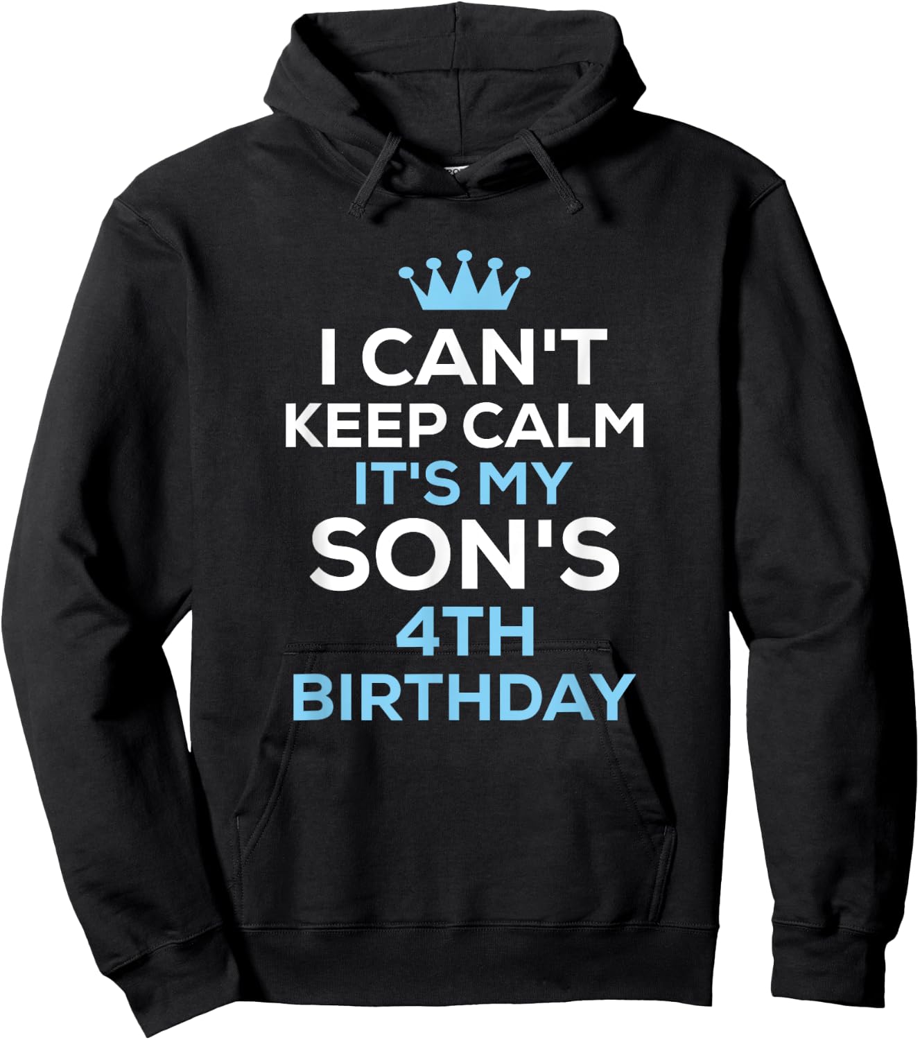 I Can't Keep Calm It's My Son's 4th Birthday Funny Saying Hoodie - Hoodie | Black