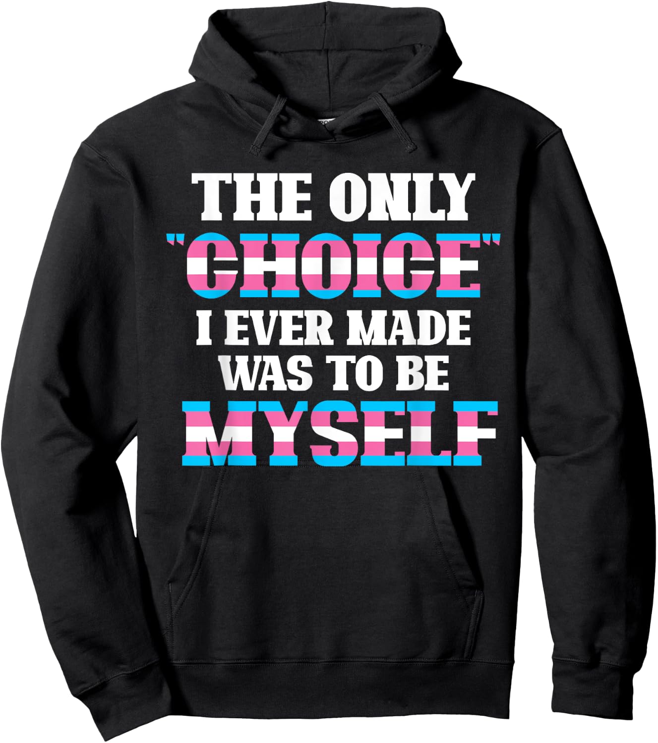 The Only Choice I Ever Made Was To Be Myself Transgender Hoodie - Hoodie | Black
