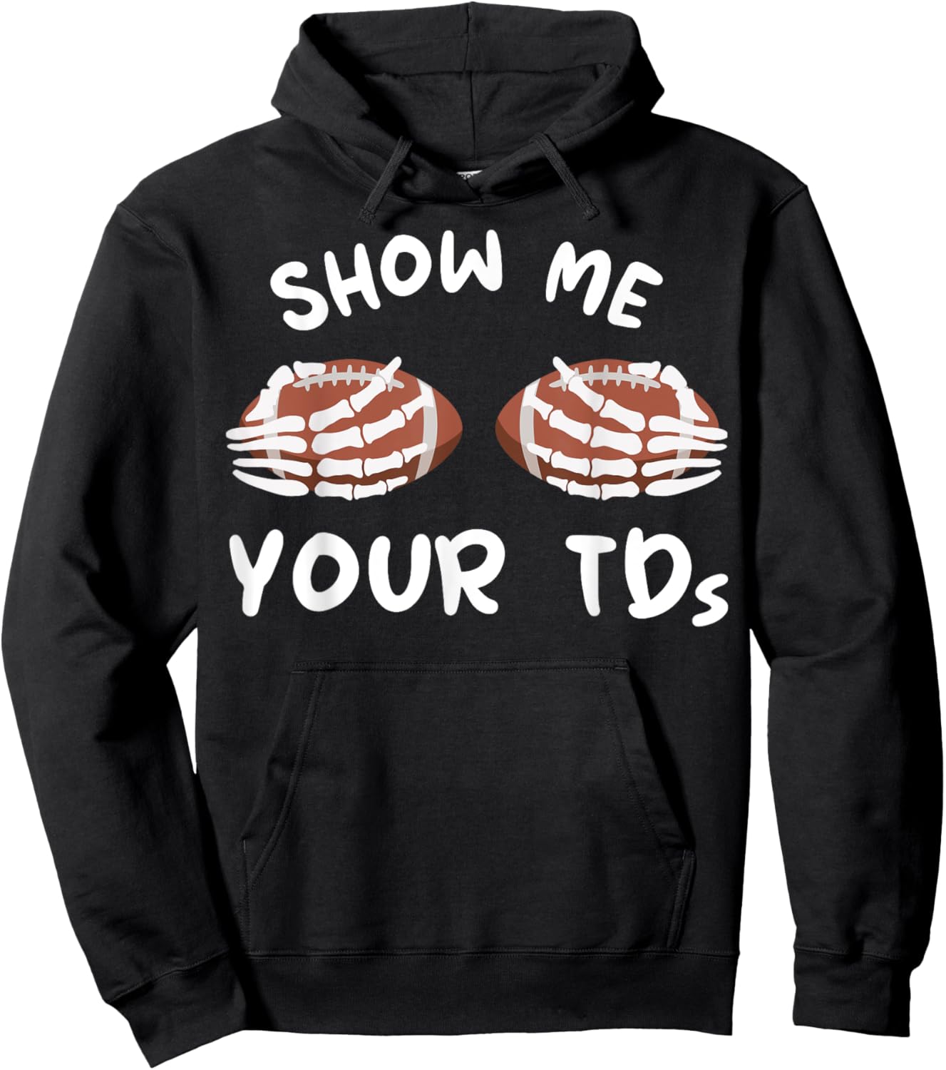 Show Me Your TDs Funny Fantasy Football Humor Jokes Pun Hoodie - Hoodie | Black