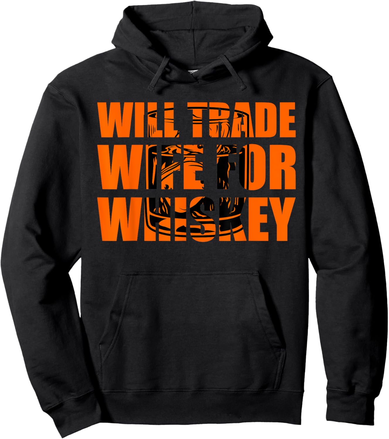 Whiskey Will Trade Wife for Whiskey Drinker Hoodie - Hoodie | Black