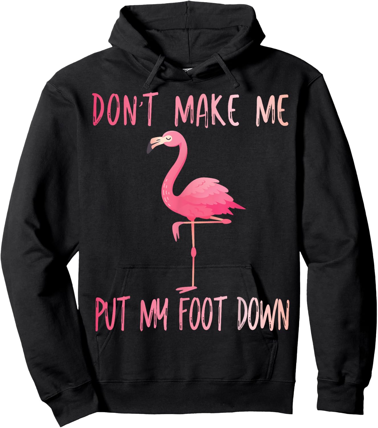 Dont Make Me Put My Foot Down Flamingo summer funny Men Women Girls Kids Hoodie - Hoodie | Black
