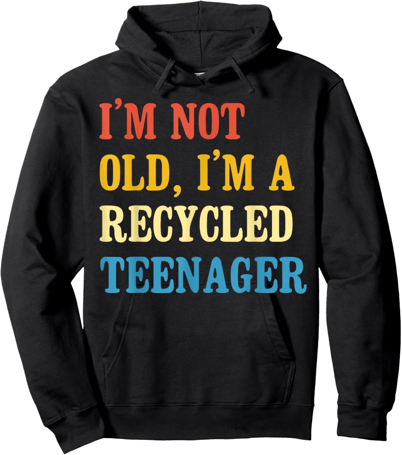I'm not old I'm a recycled teenager Sarcastic Quotes Age Hoodie - Hoodie | Black