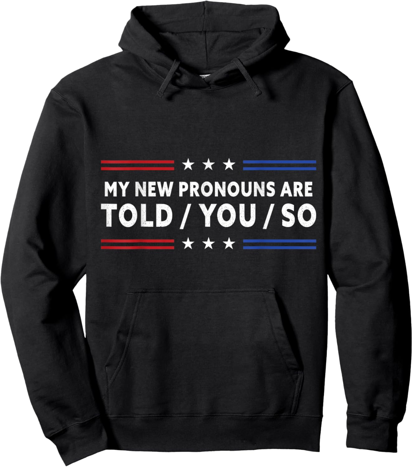 My New Pronouns Are Told You So. Funny American Patriotic Hoodie - Hoodie | Black