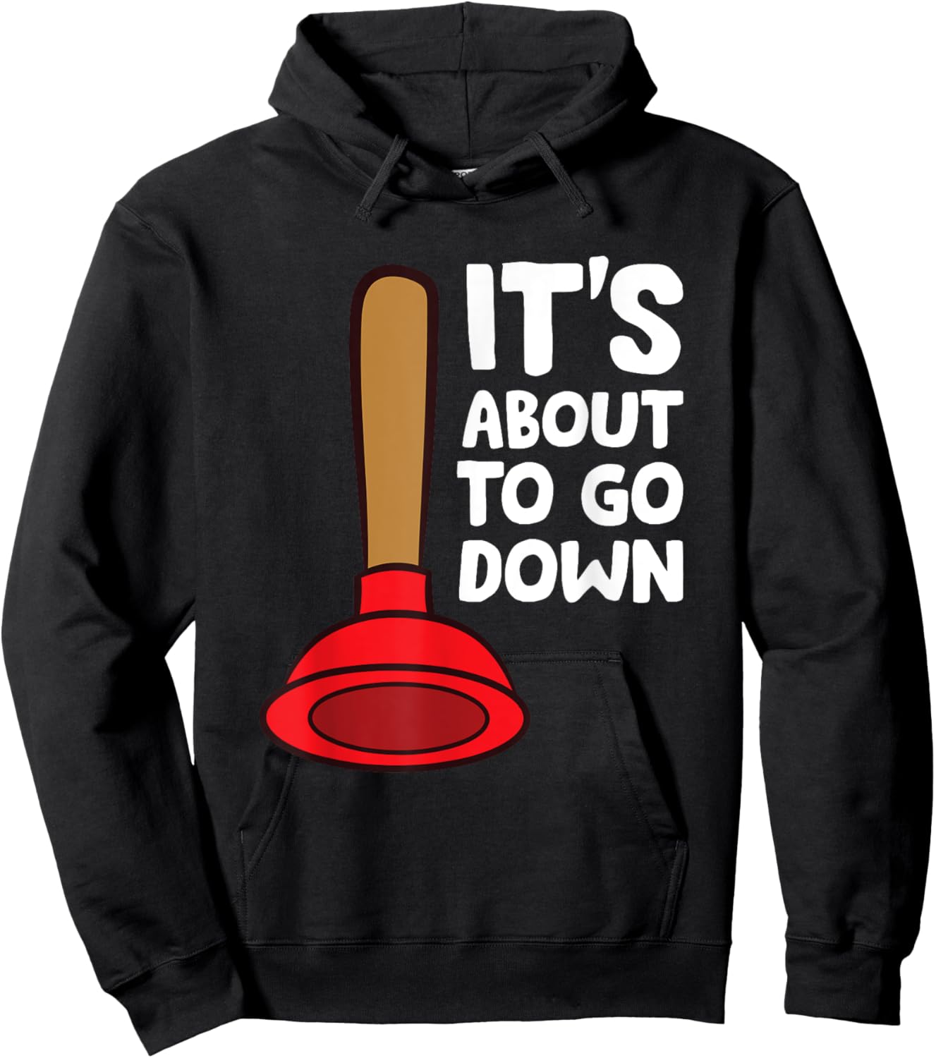 Plunger It's About To Go Down Funny Plumber Hoodie - Hoodie | Black