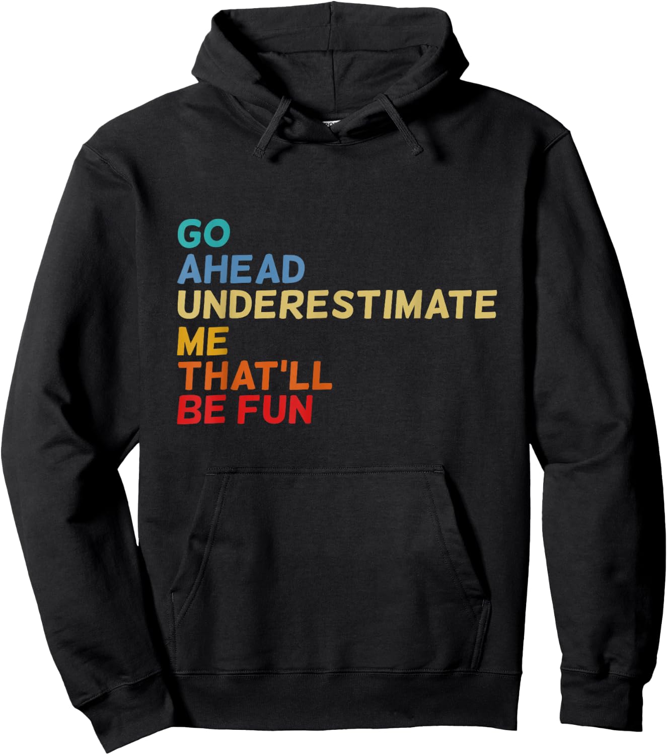 Go Ahead Underestimate Me That'll Be Fun Funny Quotes Gifts Hoodie - Hoodie | Black