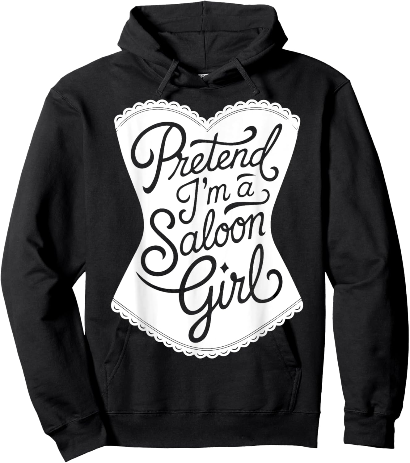 Fun Easy Adult Halloween Costumes Pretend I'm A Saloon Girl Hoodie - Hoodie | Black