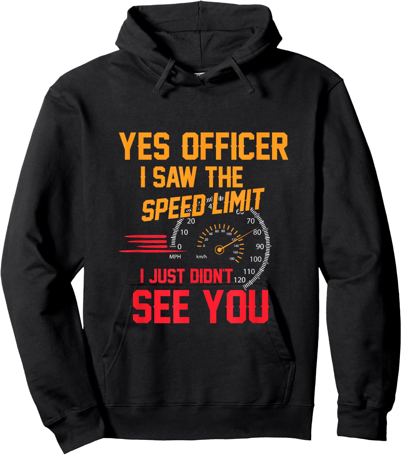 Yes Officer I Saw The Speed Limit I Just Didn't See You Hoodie - Hoodie | Black