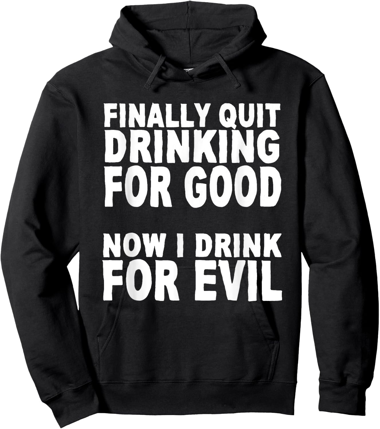 Finally Stopped Drinking for Good, Now I Drink for Evil Hoodie - Hoodie | Black