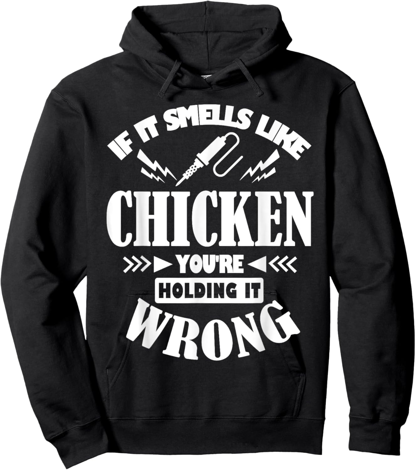 If It Smells Like Chicken You're Holding It Wrong Soldering Hoodie - Hoodie | Black