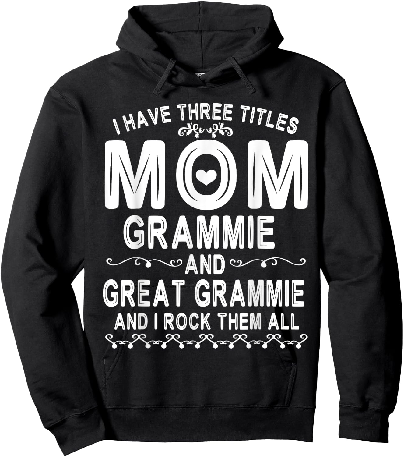I Have Three Tittles Mom Grammie Great Grammie Rock Them All Hoodie - Hoodie | Black