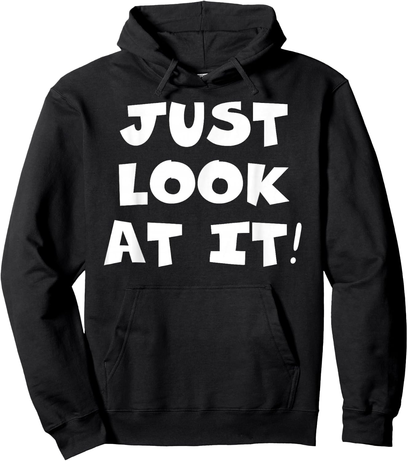 Just Look At It Hoodie - Hoodie | Black