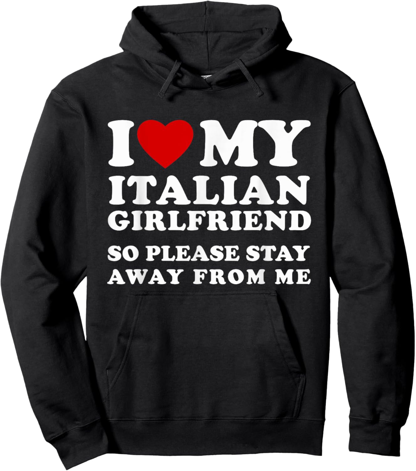 I Love My Italian Girlfriend So Please Stay Away From Me Hoodie - Hoodie | Black