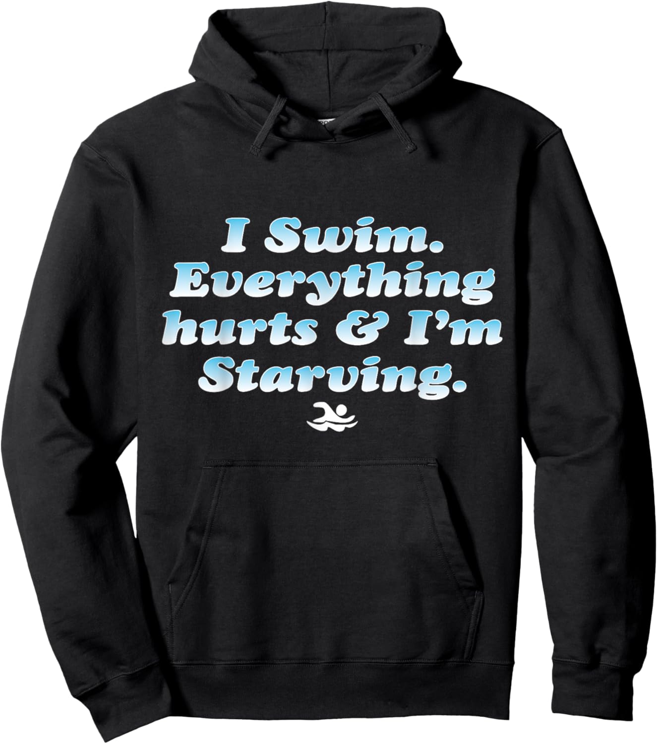 I Swim Everything Hurts And I'm Starving Funny Hoodie - Hoodie | Black