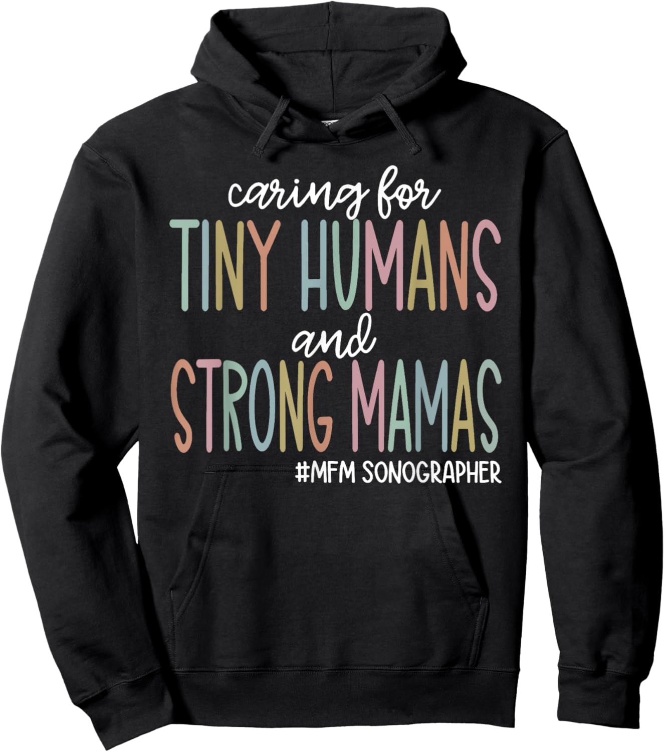 Caring for Tiny Humans and Strong Mamas MFM SONOGRAPHER T Hoodie - Hoodie | Black