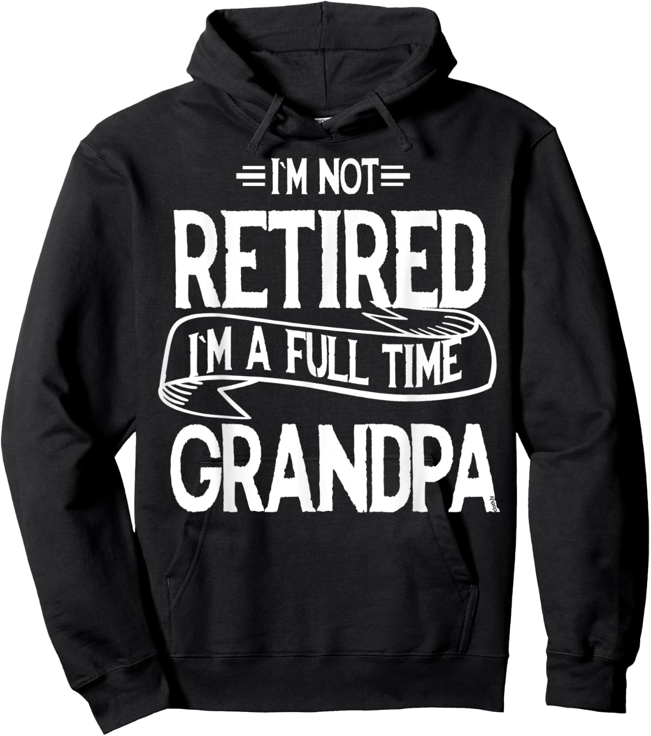 I'm not retired I'm a Full Time Grandpa Funny Retirement Hoodie - Hoodie | Black
