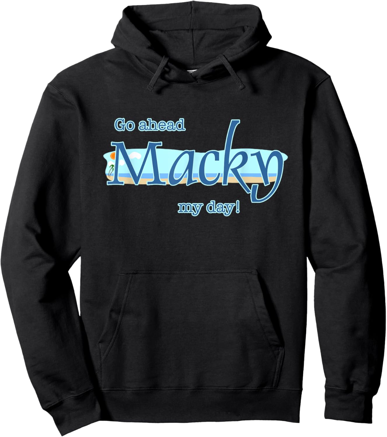 Go ahead Macky my day Hoodie - Hoodie | Black