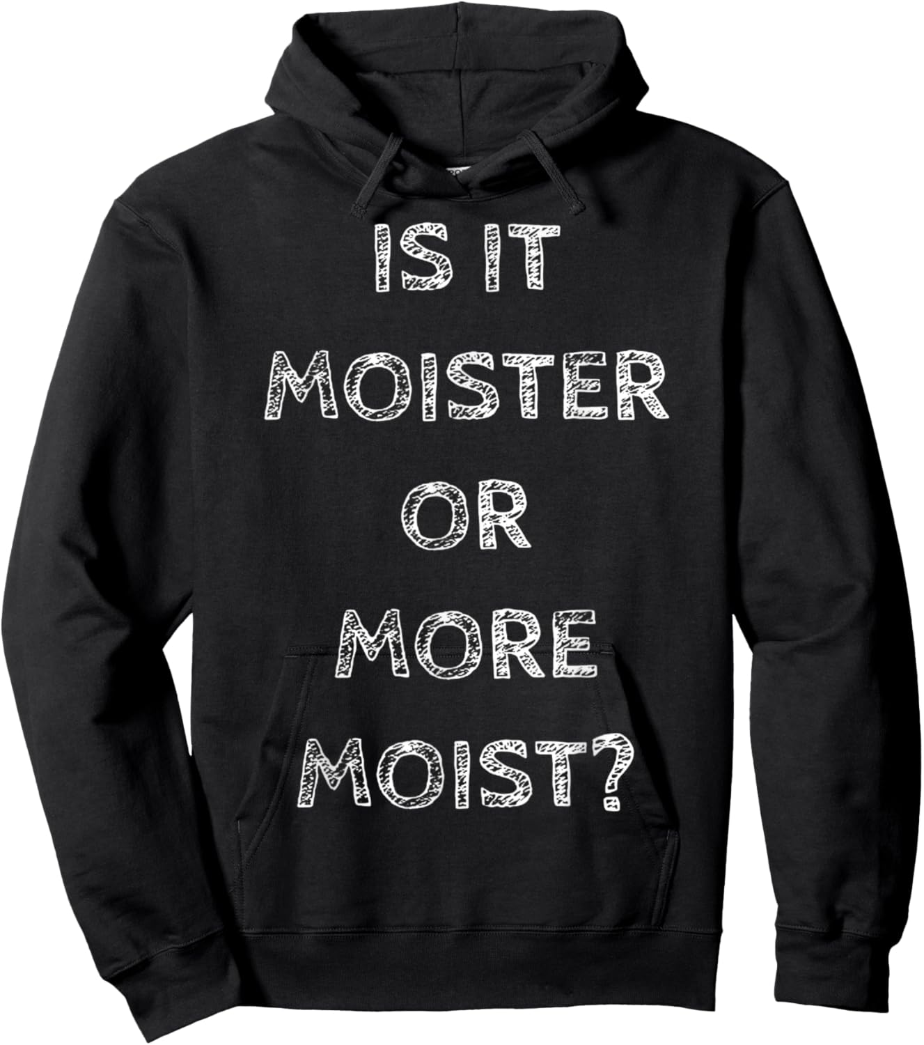 Is It Moister Or More Moist Funny Quotes Humor Hoodie - Hoodie | Black
