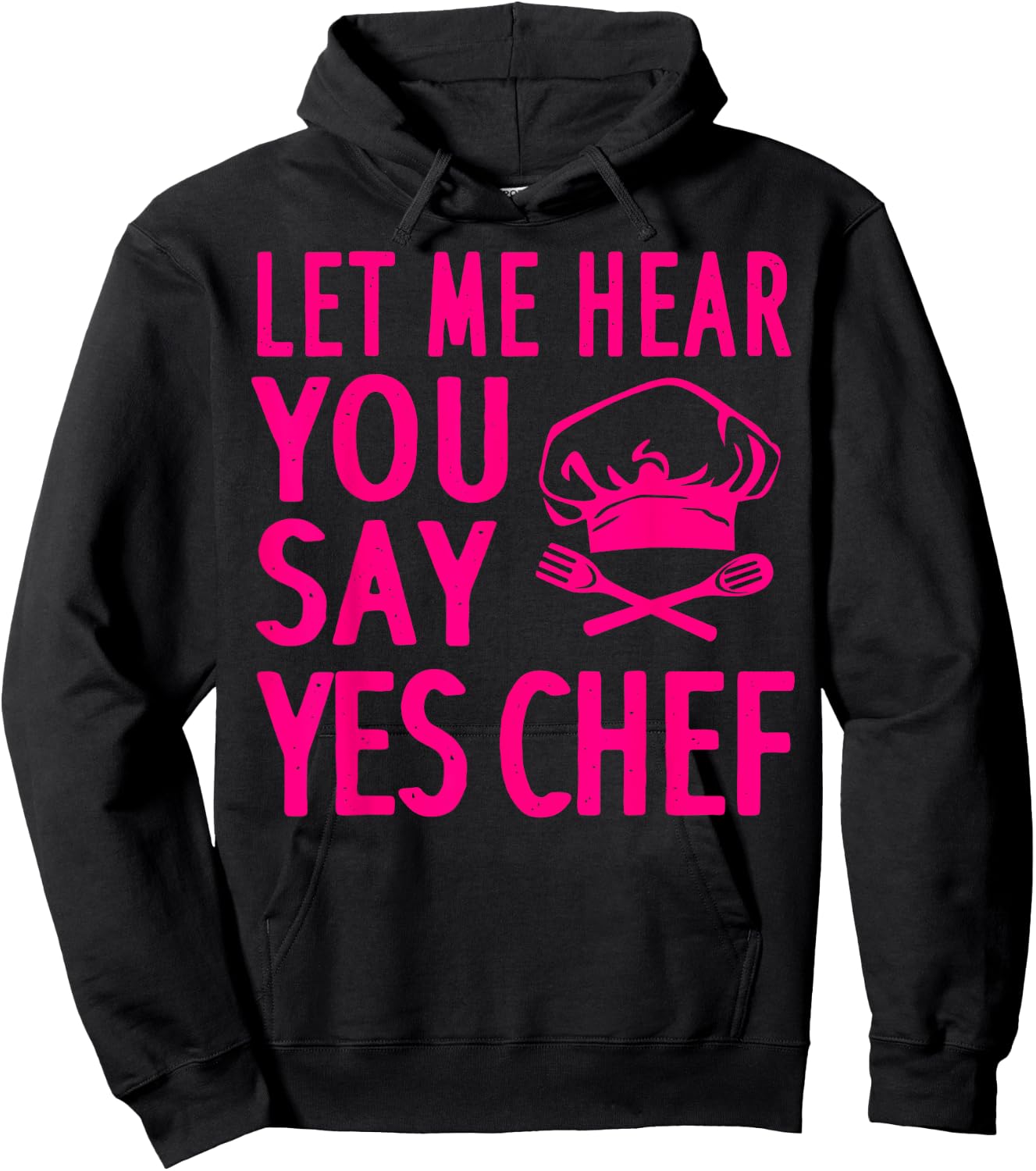 Funny Chef Gift Men Women Cool Let Me Hear You Say Yes Chef Hoodie - Hoodie | Black