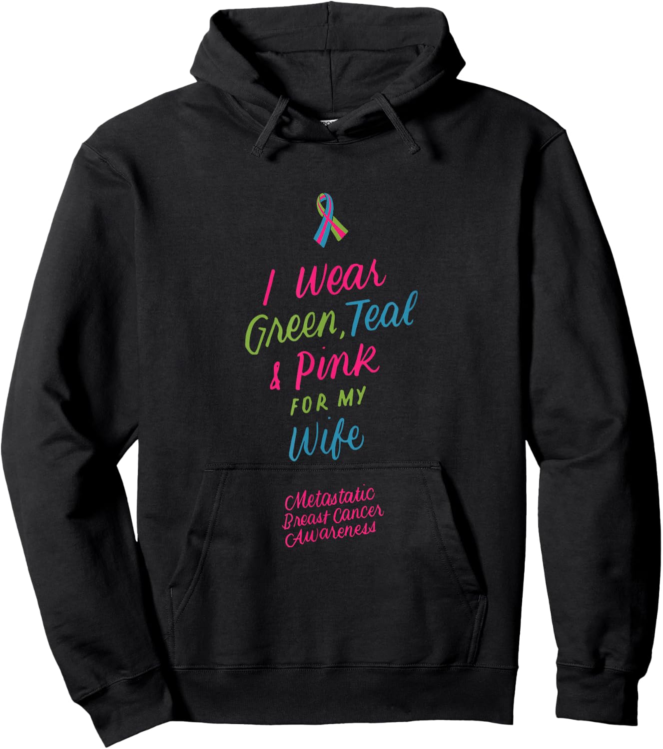 I Wear Green Teal Pink for My Wife Metastatic Breast Cancer Hoodie - Hoodie | Black