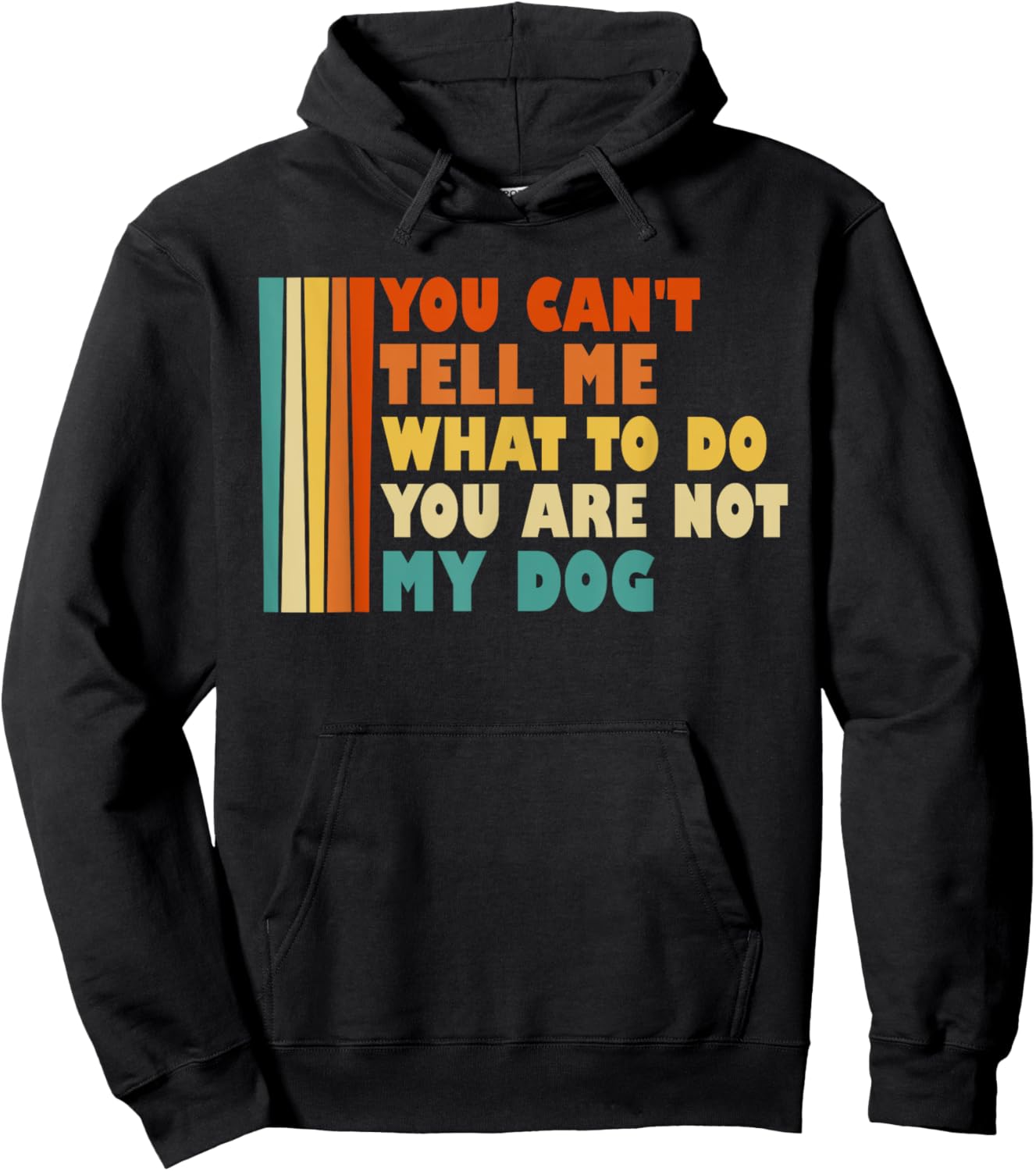 You Can't Tell Me What I've To Do You Are Not My Dog Funny Women Kids Hoodie - Hoodie | Black
