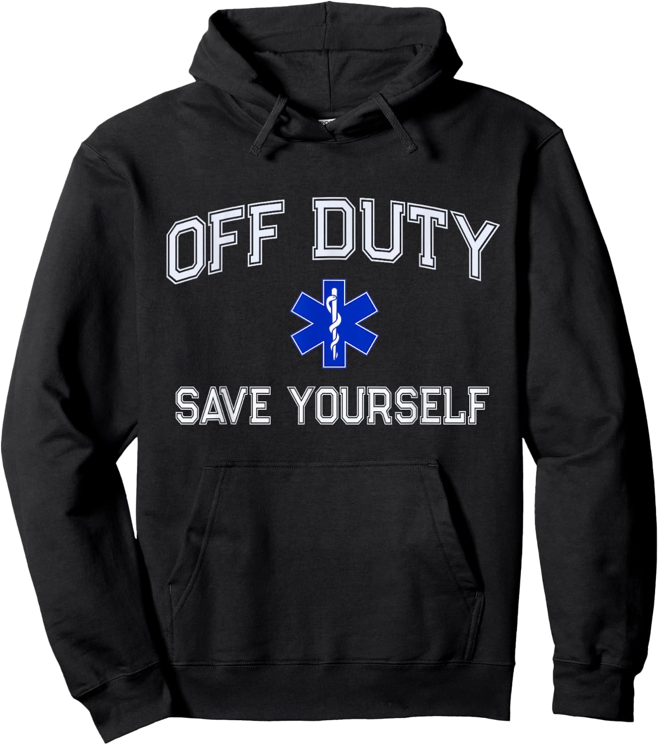 Funny OFF DUTY EMT EMS Save Yourself Dispatcher Medic Nurse Hoodie - Hoodie | Black