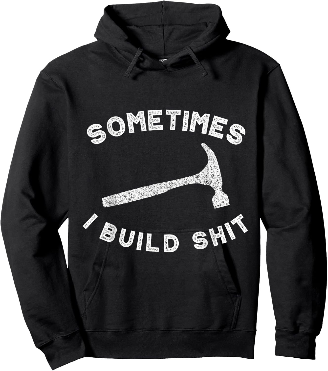 Sometimes I Build Shit Funny Carpenter Hoodie - Hoodie | Black