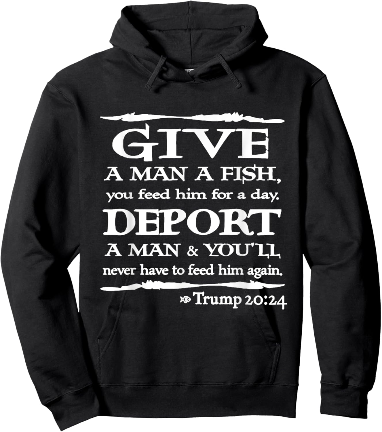 Give A Man A Fish You Feed Him For A Day Deport A Man Hoodie - Hoodie | Black